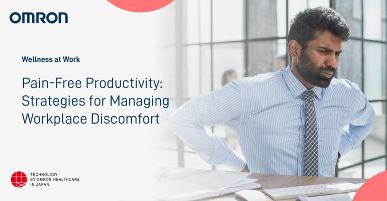 Pain-Free Productivity: Strategies for Managing Workplace Discomfort